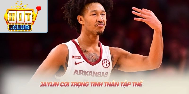 Jaylin coi trọng tinh thần tập thể