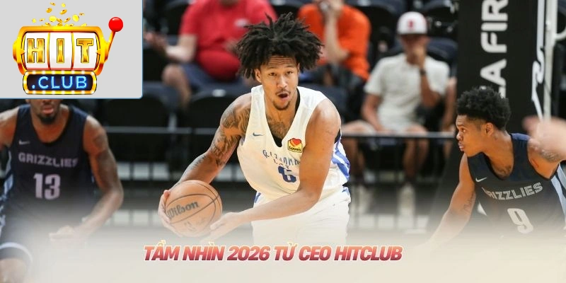 Tầm nhìn 2026 từ CEO HITCLUB